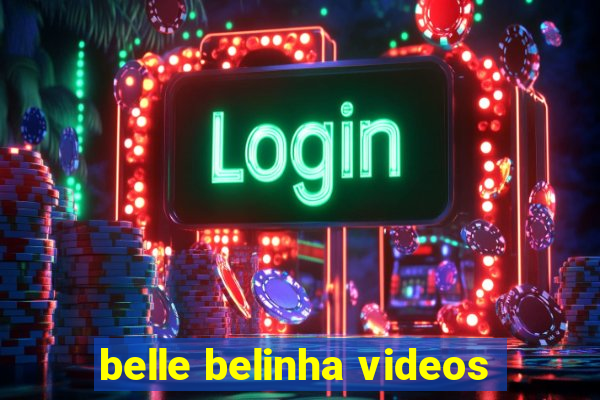 belle belinha videos